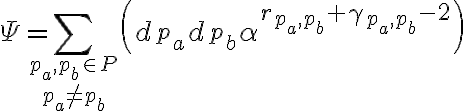 $\Psi=\sum_{p_a,p_b\in P \atop p_a\ne p_b}\left( d_{p_a} d_{p_b} \alpha^{r_{p_a,p_b} + \gamma_{p_a,p_b} - 2}\right)$